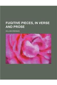 Fugitive Pieces, in Verse and Prose