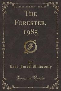 The Forester, 1985 (Classic Reprint)