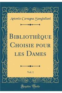 Bibliothèque Choisie pour les Dames, Vol. 1 (Classic Reprint)