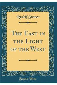 The East in the Light of the West (Classic Reprint)