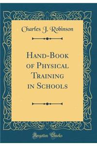 Hand-Book of Physical Training in Schools (Classic Reprint)