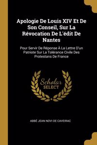 Apologie De Louis XIV Et De Son Conseil, Sur La Révocation De L'édit De Nantes