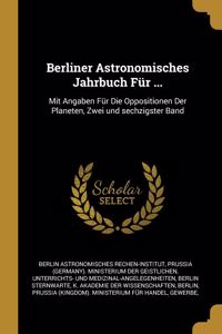 Berliner Astronomisches Jahrbuch Für ...