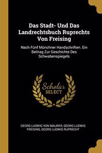 Das Stadt- Und Das Landrechtsbuch Ruprechts Von Freising