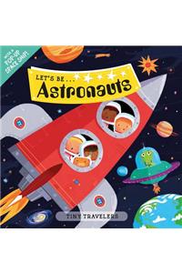 Tiny Travelers: Let's Be... Astronauts