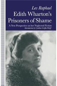 Edith Wharton S Prisoners of Shame: A New Perspective on Her Neglected Fiction