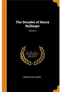 The Decades of Henry Bullinger; Volume 3