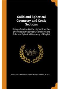 Solid and Spherical Geometry and Conic Sections