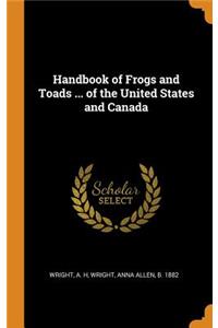 Handbook of Frogs and Toads ... of the United States and Canada