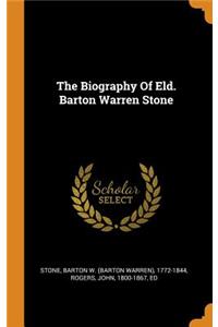 The Biography of Eld. Barton Warren Stone