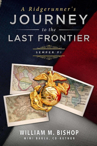 Ridgerunner's Journey to the Last Frontier / Semper Fi