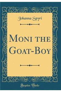 Moni the Goat-Boy (Classic Reprint)