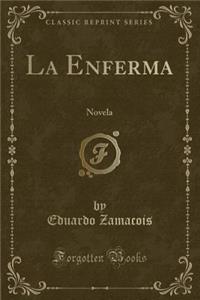 La Enferma: Novela (Classic Reprint)
