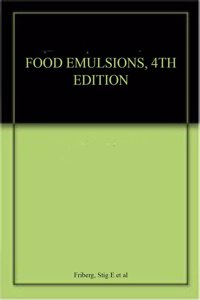 Food Emulsions 4th edn Revised and Expanded