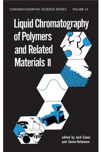 Liquid Chromatography of Polymers and Related Materials, II