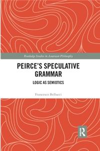 Peirce’s Speculative Grammar