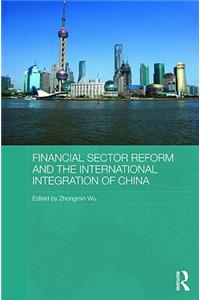 Financial Sector Reform and the International Integration of China