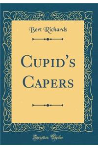 Cupid's Capers (Classic Reprint)