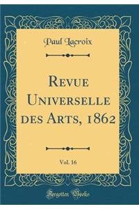 Revue Universelle des Arts, 1862, Vol. 16 (Classic Reprint)