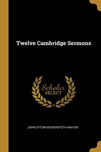 Twelve Cambridge Sermons