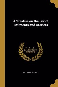 Treatise on the law of Bailments and Carriers