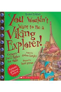 You Wouldn't Want to Be a Viking Explorer! (Revised Edition) (You Wouldn't Want To... Adventurers and Explorers) (Library Edition)