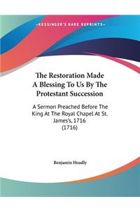 The Restoration Made A Blessing To Us By The Protestant Succession