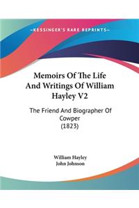 Memoirs Of The Life And Writings Of William Hayley V2