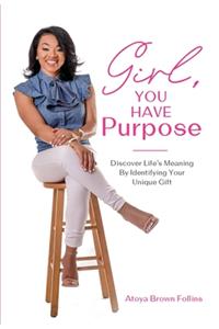 Girl, You Have Purpose