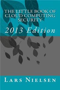 Little Book of Cloud Computing SECURITY, 2013 Edition