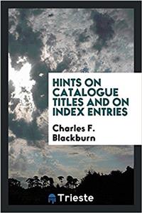 Hints on catalogue titles and on index entries