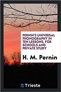 Pernin's Universal Phonography in Ten Lessons, for Schools and Private Study