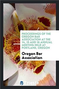 PROCEEDINGS OF THE OREGON BAR ASSOCIATIO