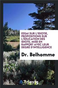 Essai Sur l'Idiotie, Propositions Sur l'Education Des Idiots