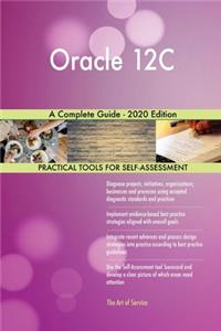 Oracle 12C A Complete Guide - 2020 Edition