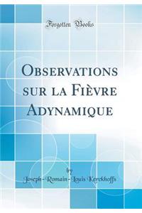 Observations Sur La Fiï¿½vre Adynamique (Classic Reprint)