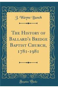 The History of Ballard's Bridge Baptist Church, 1781-1981 (Classic Reprint)