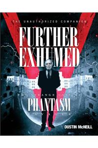 Further Exhumed