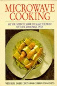 Microwave Cooking: With Full Instructions for Combination Ovens
