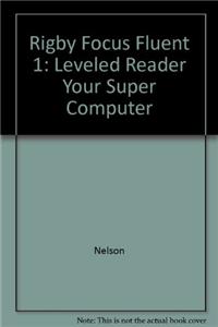 Rigby Focus Fluent 1: Leveled Reader Your Super Computer
