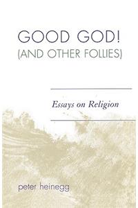 Good God! (And Other Follies)