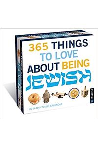365 Things to Love About Being Jewish 2018 Day-to-Day Calendar
