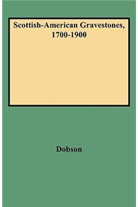 Scottish-American Gravestones, 1700-1900