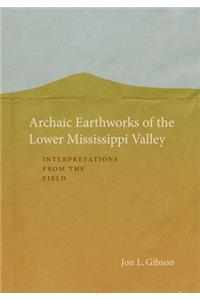 Archaic Earthworks of the Lower Mississippi Valley