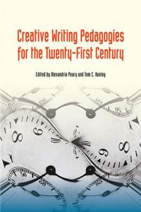 Creative Writing Pedagogies for the Twenty-First Century