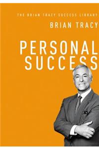 Personal Success (the Brian Tracy Success Library)