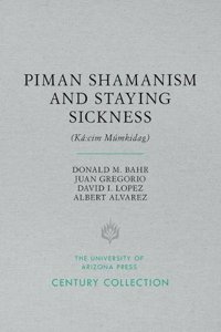 Piman Shamanism and Staying Sickness (Ka:cim Mumkidag)