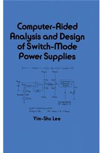 Computer-Aided Analysis and Design of Switch-Mode Power Supplies