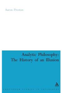 Analytic Philosophy: The History of an Illusion