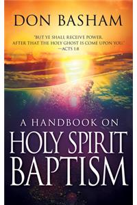 Handbook on Holy Spirit Baptism